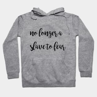 No longer a slave to fear Hoodie